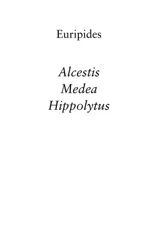 Alcestis, Medea, Hippolytus