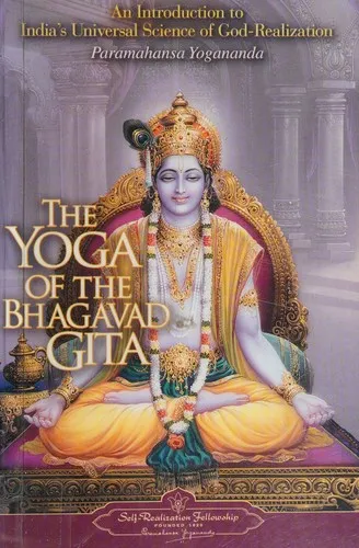 The Yoga of the Bhagavad Gita : An Introduction to India's Universal Science of God-Realization