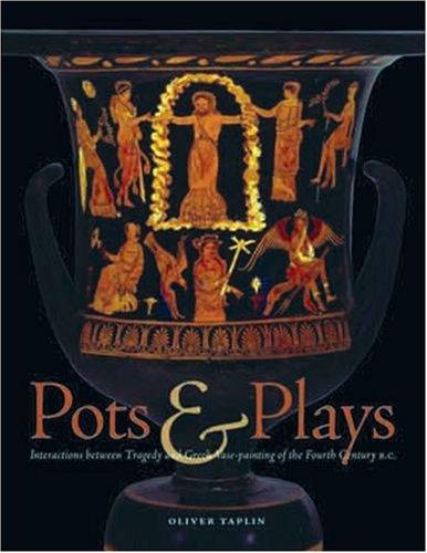 Pots and Plays – Interactions Between Tragedy Vase–Painting of the Fourth Century B.C