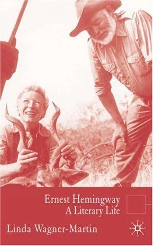 Ernest Hemingway : A Literary Life