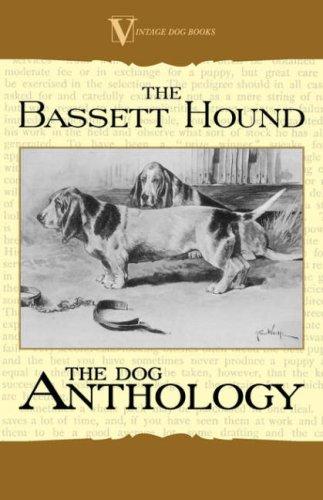 The Basset Hound - A Dog Anthology (a Vintage Dog Books Breed Classic)