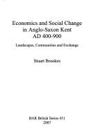 Economics and social change in Anglo-Saxon Kent, AD 400-900
