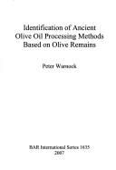 Identification of Ancient Olive Oil Processing Methods Based on Olive Remains
