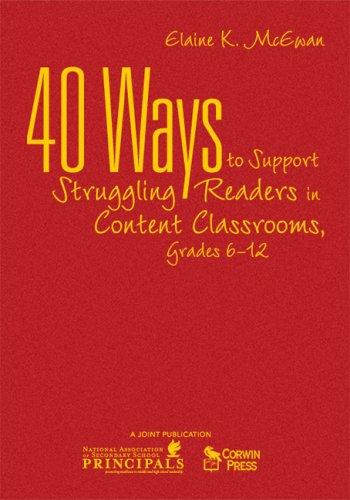 40 Ways to Support Struggling Readers in Content Classrooms, Grades 6-12