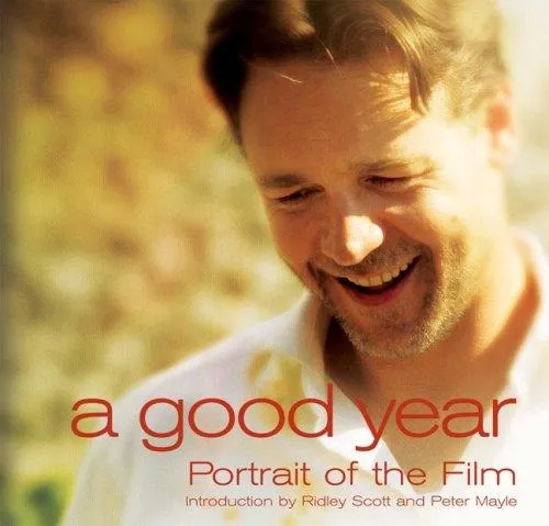 A Good Year : Portrait of the Film Based on the Novel by Peter Mayle