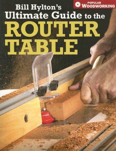 Bill Hylton's Ultimate Guide to the Router Table