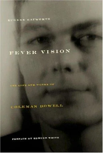 Fever Vision : The Life and Works of Coleman Dowell