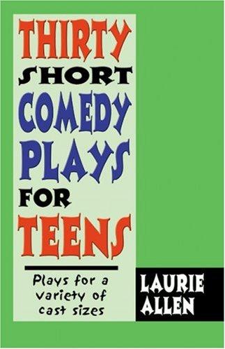Thirty Short Comedy Plays for Teens
