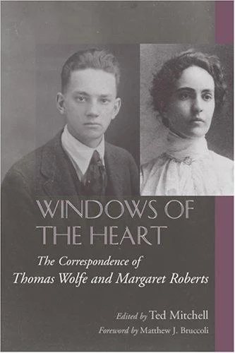 Windows of the Heart : The Correspondence of Thomas Wolfe and Margaret Roberts