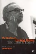 Worlds of Irving Howe : The Critical Legacy