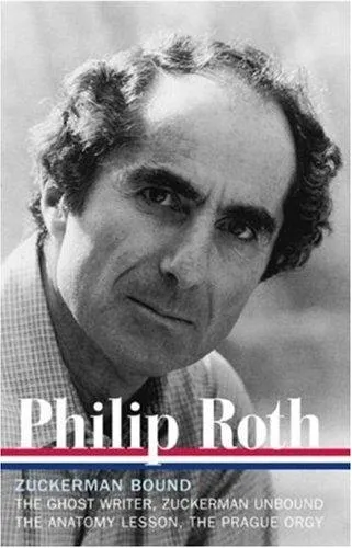 Philip Roth: Zuckerman Bound: A Trilogy & Epilogue 1979-1985 (LOA #175) : The Ghost Writer / Zuckerman Unbound / The Anatomy Lesson / The Prague Orgy : 4