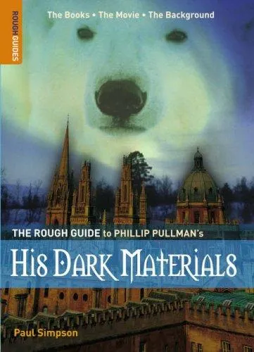 The Rough Guide to Philip Pullman's "His Dark Materials"