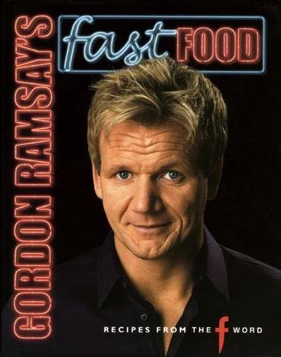 Gordon Ramsay's Fast Food : Recipes from "The F Word"