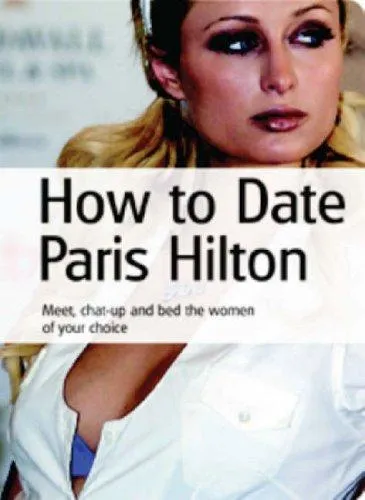 How to Date Paris Hilton...