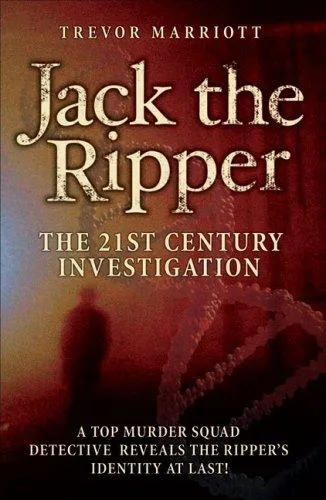 Jack the Ripper : The 21st Century Investigation