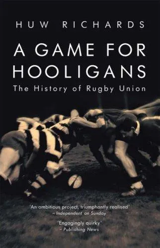 A Game for Hooligans : The History of Rugby Union