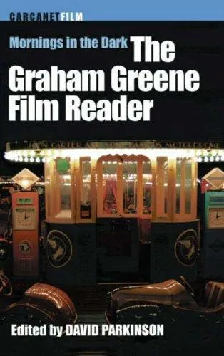 Mornings in the Dark : The Graham Greene Film Reader