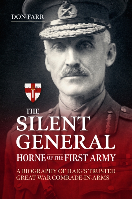 The Silent General - Horne of the First Army