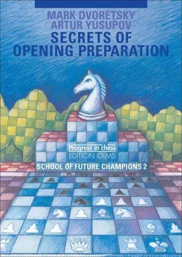 Secrets of Opening Preparation : School of Future Champions -- Volume 2