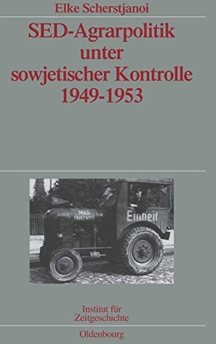 sed-Agrarpolitik Unter Sowjetischer Kontrolle 1949-1953