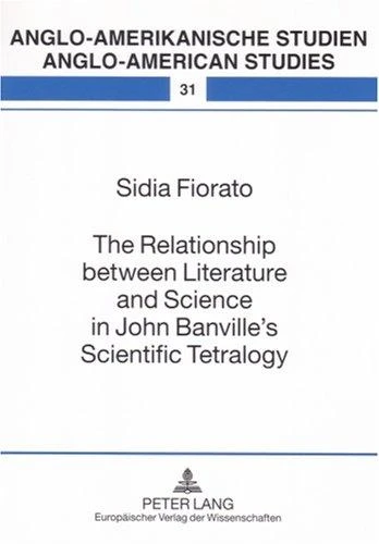 The Relationship Between Literature and Science in John Banville's Scientific Tetralogy : 31