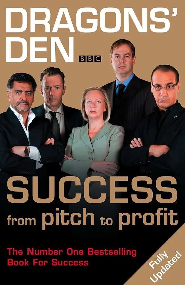 Dragons’ Den : Success, from Pitch to Profit