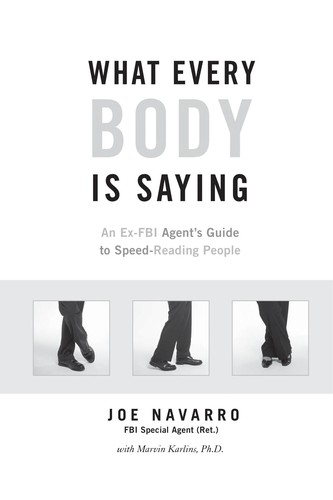 What Every BODY is Saying : An Ex-FBI Agent's Guide to Speed-Reading People