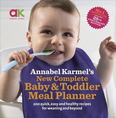 Annabel Karmel’s New Complete Baby & Toddler Meal Planner: No.1 Bestseller with new finger food guidance & recipes : 30th Anniversary Edition