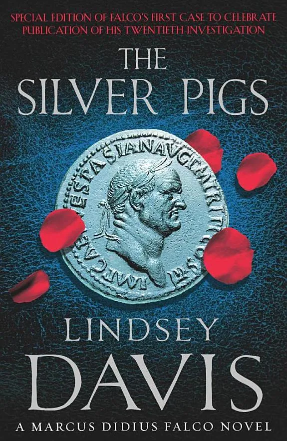 The Silver Pigs : (Marco Didius Falco: book I): the first novel in the bestselling historical detective series, exposing the criminal underbelly of ancient Rome