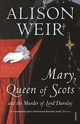 Mary Queen of Scots : And the Murder of Lord Darnley