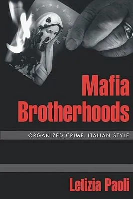 Mafia Brotherhoods : Organized Crime, Italian Style