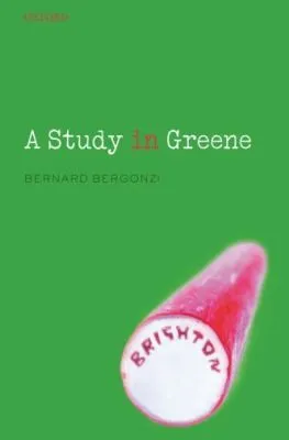 A Study in Greene : Graham Greene and the Art of the Novel