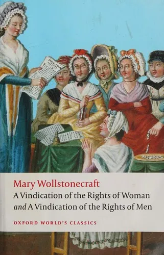 A Vindication of the Rights of Men; A Vindication of the Rights of Woman; An Historical and Moral View of the French Revolution