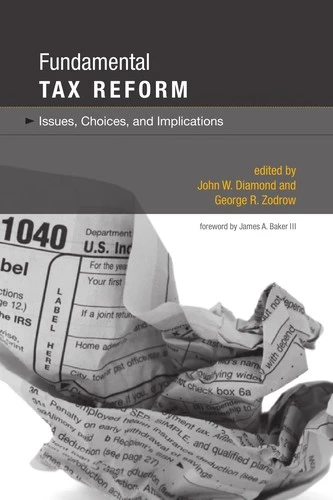 Fundamental Tax Reform : Issues, Choices, and Implications