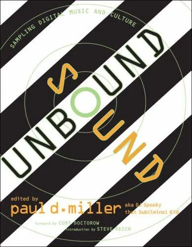 Sound Unbound : Sampling Digital Music and Culture