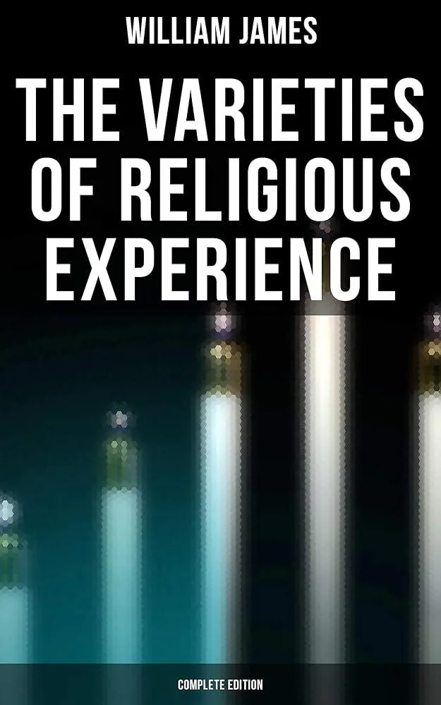 The Varieties of Religious Experience : A Study In Human Nature