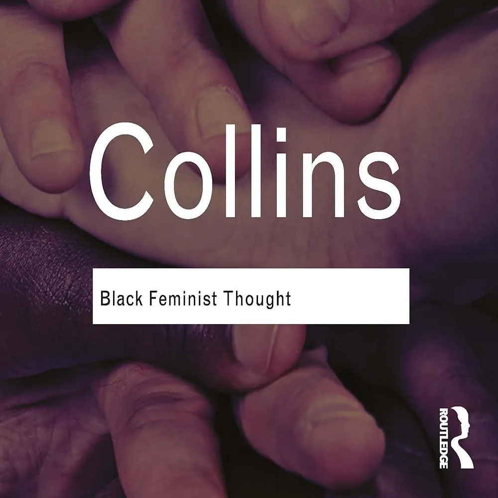 Black Feminist Thought : Knowledge, Consciousness, and the Politics of Empowerment