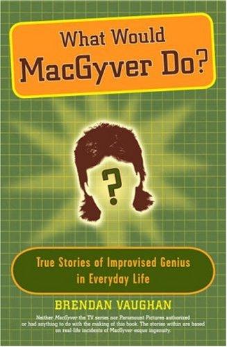 What Would Macgyver Do?