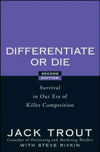 Differentiate or Die : Survival in Our Era of Killer Competition