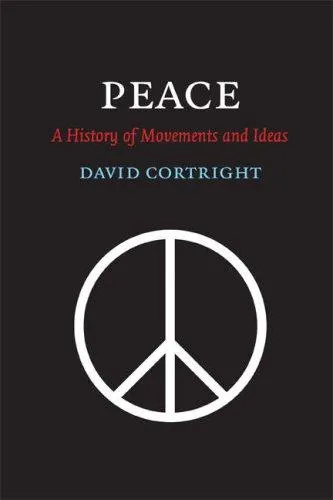 Peace : A History of Movements and Ideas