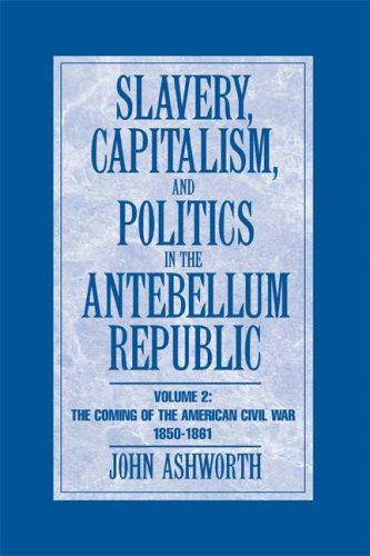 Slavery, Capitalism and Politics in the Antebellum Republic