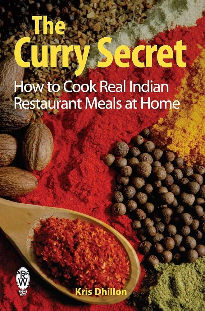 The Curry Secret : How to Cook Real Indian Restaurant Meals at Home