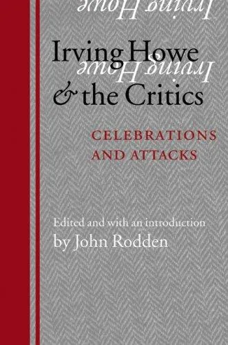 Irving Howe and the Critics : Celebrations and Attacks