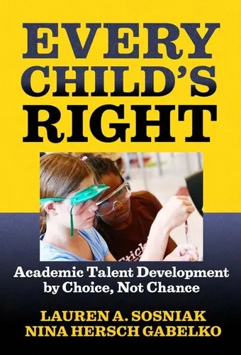 Every Child's Right : Academic Talent Development by Choice, Not Chance