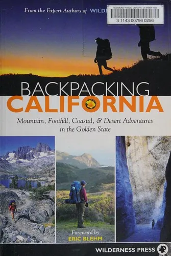 Backpacking California : Mountain, Foothill, Coastal and Desert Adventures in the Golden State