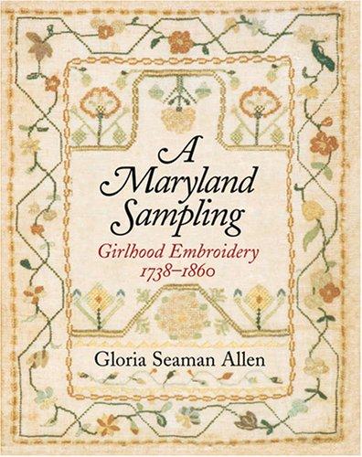A Maryland Sampling – Girlhood Embroidery 1738–1860