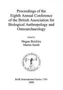 Proceedings of the Eighth Annual Conference of the British Association for Biological Anthropology and Osteoarchaeology