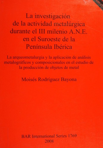La investigacion de la actividad metalurgica durante el III milenio A.N.E. en el Suroeste de la Peninsula Iberica
