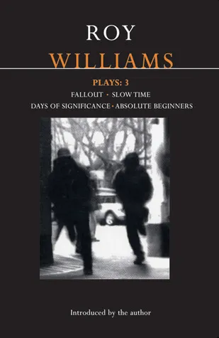 Williams Plays: 3 : Fallout; Slow Time; Days of Significance; Absolute Beginners