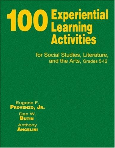 100 Experiential Learning Activities for Social Studies, Literature, and the Arts, Grades 5-12